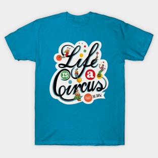 Life Is A Circus T-Shirt